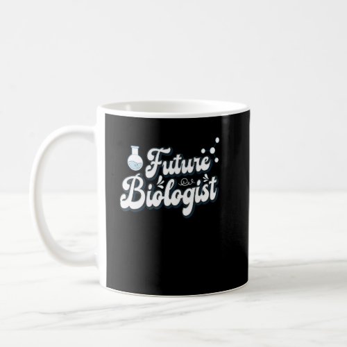 Future Biologist You Matter Science Proud  Coffee Mug