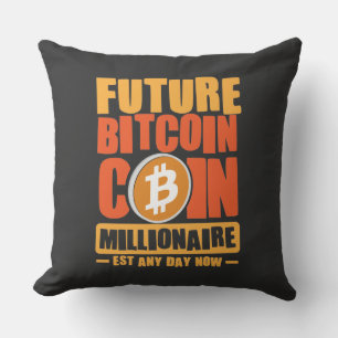 Future BITCOIN Coin Millionaire, Est Any Day Now Throw Pillow