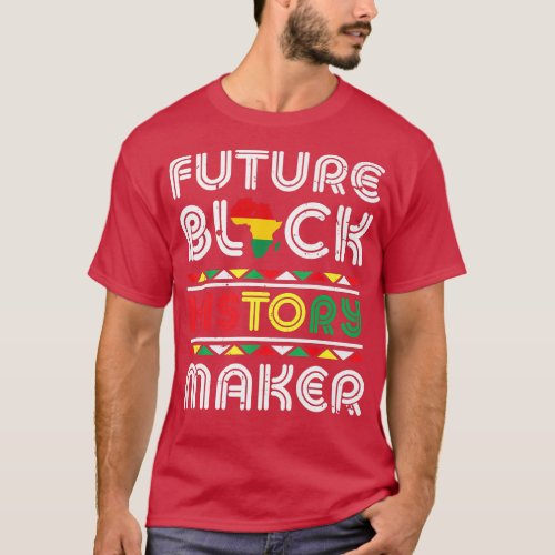 Future Black History Maker Black Pride Black Histo T_Shirt