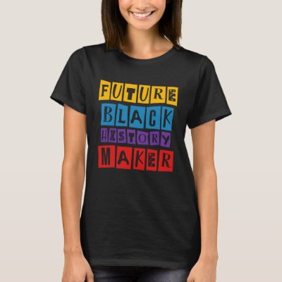 Future Black History Maker Celebration Black Live  T-Shirt