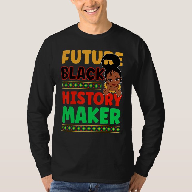 Future Black History Maker Proud African American  T-Shirt (Front)