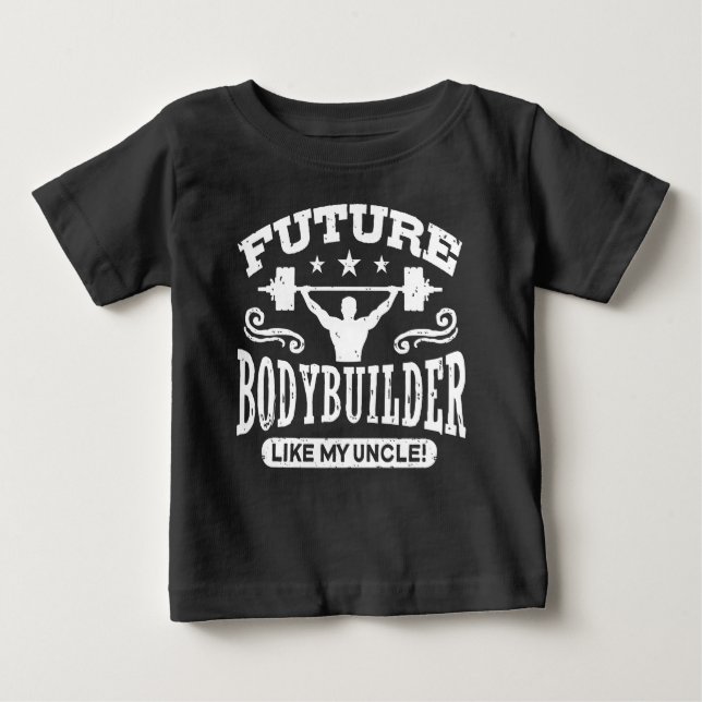 Future Bodybuilder Like My Uncle Baby T-Shirt (Front)