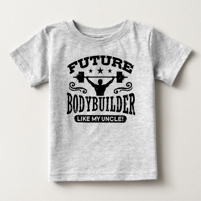 Future Bodybuilder Like My Uncle Baby T-Shirt (Front)
