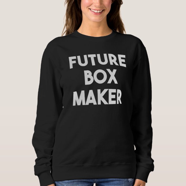 Future Box Maker  1 Sweatshirt (Front)