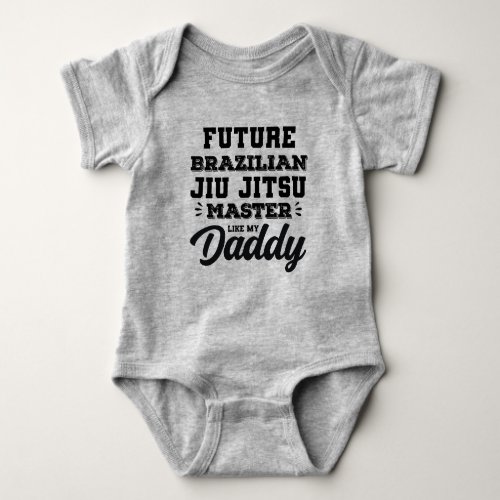 Future Brazilian Jiu Jitsu Master Like My Daddy Baby Bodysuit