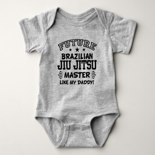Future Brazilian Jiu Jitsu Master Like My Daddy Baby Bodysuit