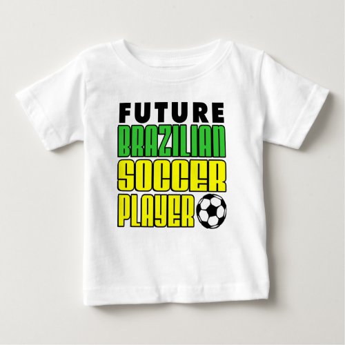 Future Brazilian Soccer Player Baby T_Shirt