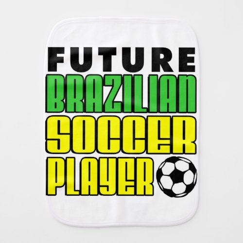 Future Brazilian Soccer Player Burp Cloth