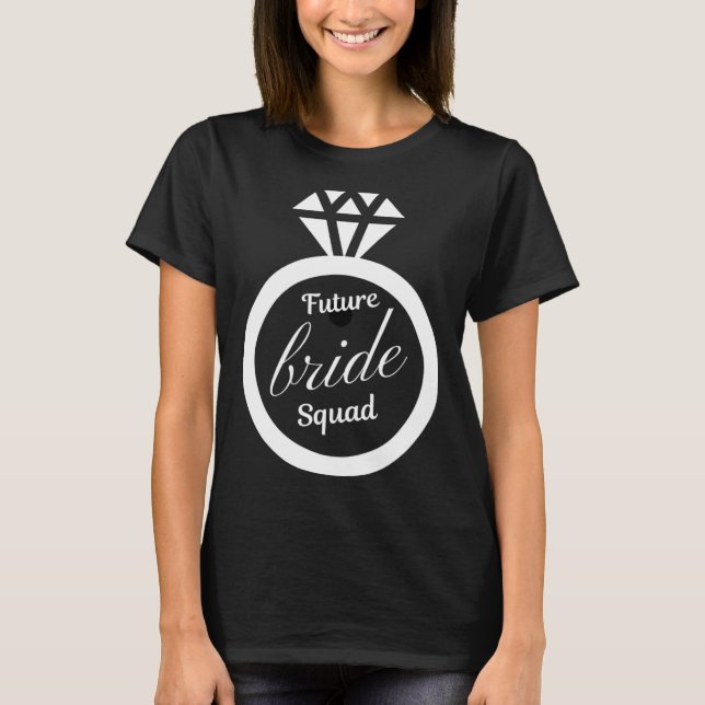 Future bride squad Future bride bridsmaid wedding T-Shirt (Front)