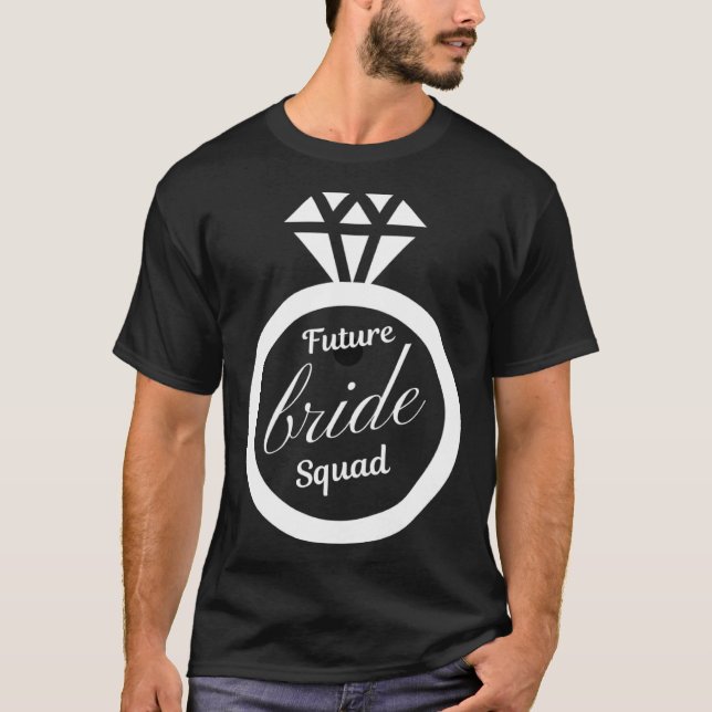 Future bride squad Future bride bridsmaid wedding T-Shirt (Front)