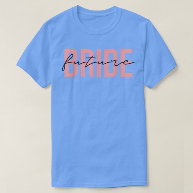 Future Bride Wedding Bachelorette Party Fiancee 24 T-Shirt (Design Front)