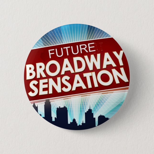 Future Broadway Sensation Pinback Button (Front)