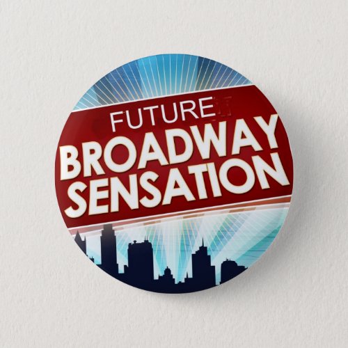Future Broadway Sensation Pinback Button