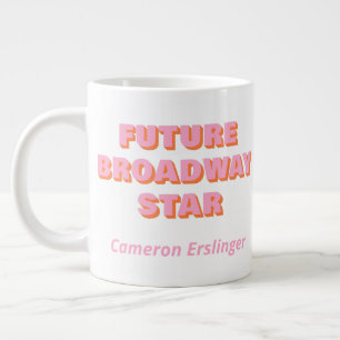 Future Broadway Star Actor Quote Personalized Giant Coffee Mug