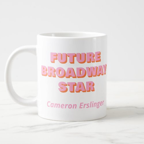 Future Broadway Star Actor Quote Personalized Giant Coffee Mug