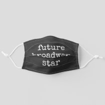 Future Broadway Star Inspiring Actor Design Black Adult Cloth Face Mask