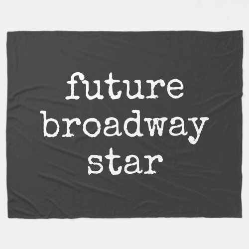Future Broadway Star Inspiring Actor Design Black Fleece Blanket