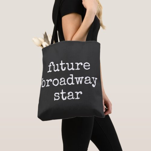 Future Broadway Star Inspiring Actor Design Black Tote Bag