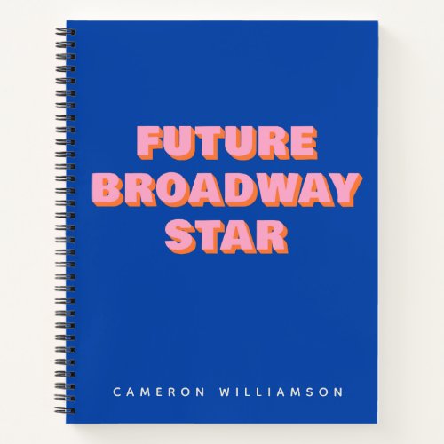 Future Broadway Star Inspiring Actor Quote Custom Notebook