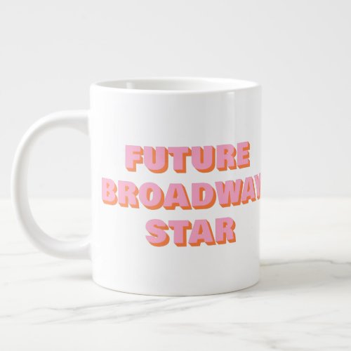 Future Broadway Star Inspiring Actor Quote Giant Coffee Mug