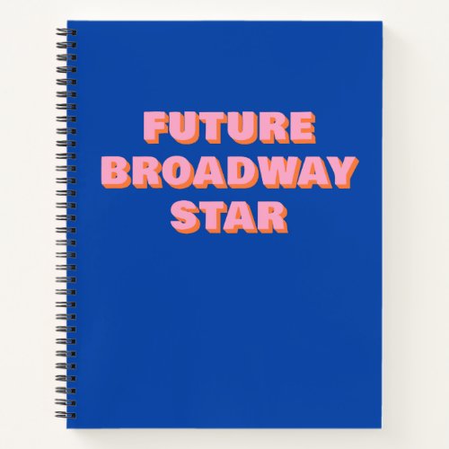 Future Broadway Star Inspiring Actor Quote Notebook