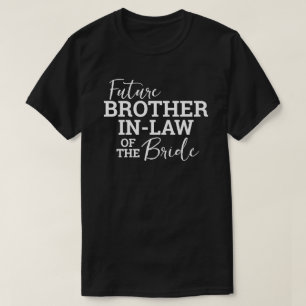 Future Brother In Law of Bride BV Wedding T-Shirt