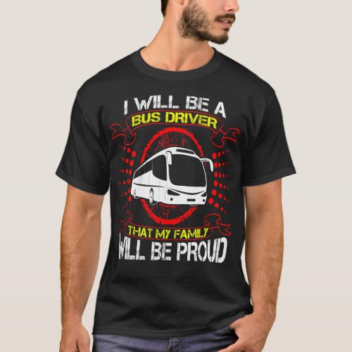 Future Bus Driver Family Proud Gift T_Shirt