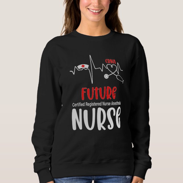 Future Certified Registered Anesthetist Heartbeat  Sweatshirt (Front)