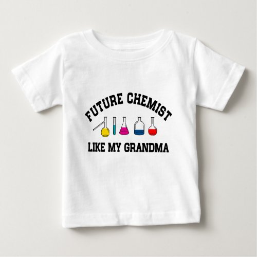 Future Chemist Like My Grandma Baby T_Shirt