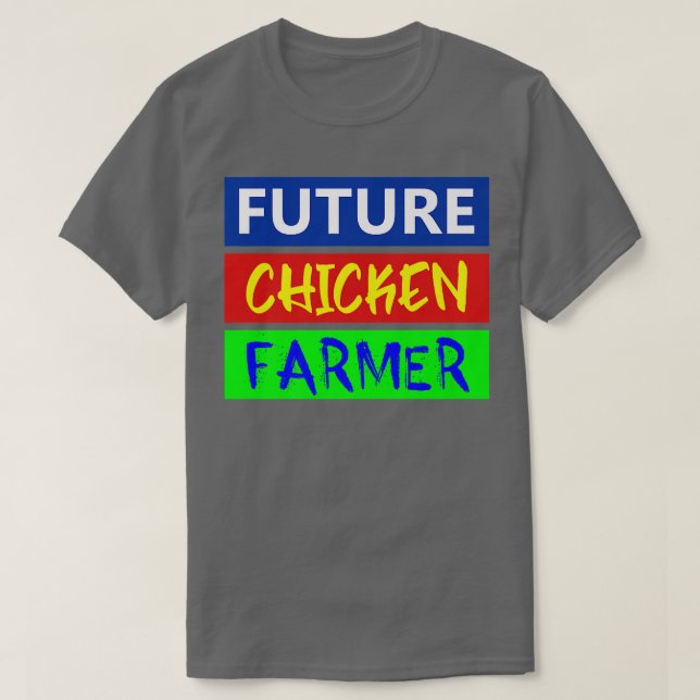 Future Chicken Farmer, Chicken, Farmer, Breeder, E T-Shirt (Design Front)