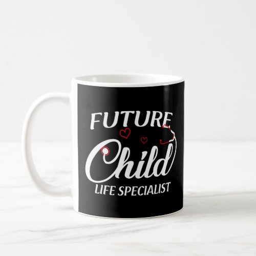 Future Child Life Specialist practicum pediatric h Coffee Mug