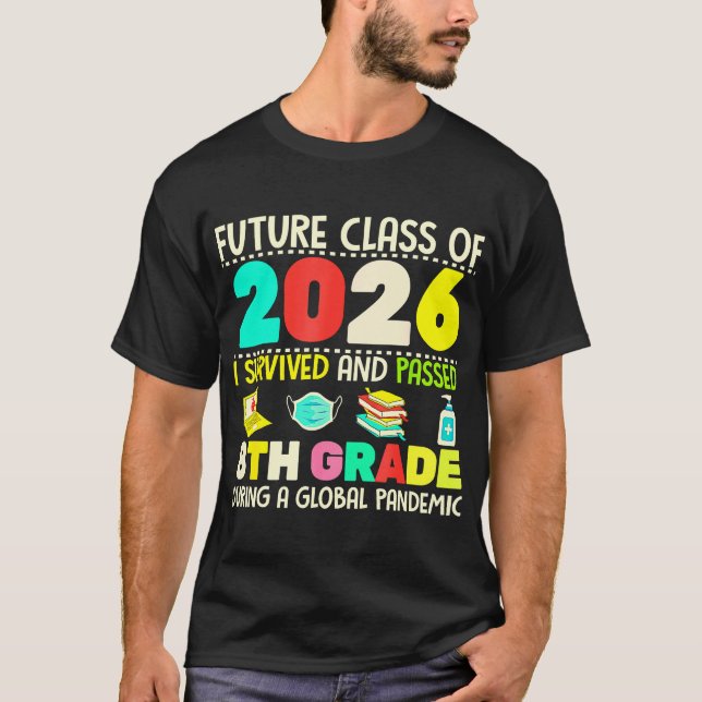 Future Class Of 2026 I Survived Passed 8th Grade G T-Shirt (Front)