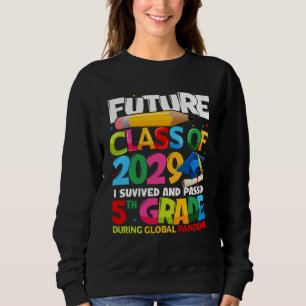 Future Class Of 2029 I Survived Passed 5th Grade G Sweatshirt