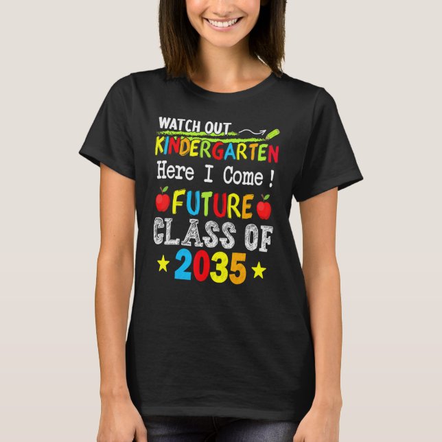Future Class Of 2035 Watch Out Kindergarten Here I T-Shirt (Front)