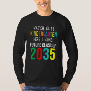 Future Class Of 2035 Watch Out Kindergarten Here I T-Shirt