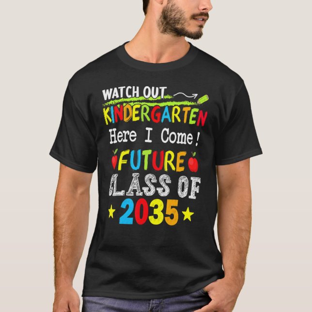 Future Class Of 2035 Watch Out Kindergarten Here I T-Shirt (Front)