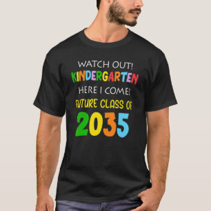 Future Class Of 2035 Watch Out Kindergarten Here I T-Shirt