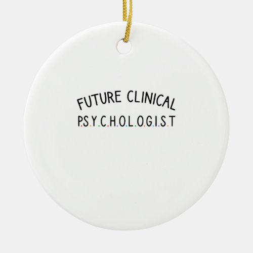 Future clinical psychologist ceramic ornament