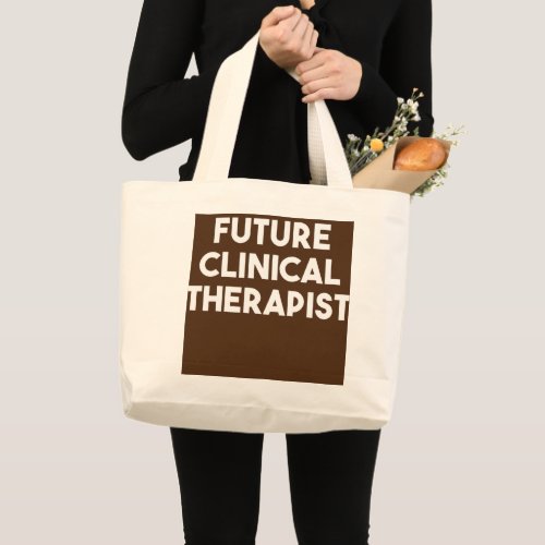 Future Clinical Therapist  Large Tote Bag