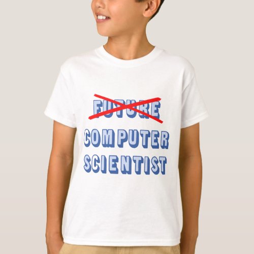 Future Computer Scientist No More T_Shirt