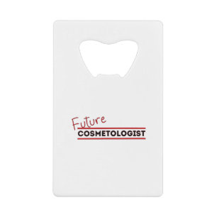 Future Cosmetologist Credit Card Bottle Opener