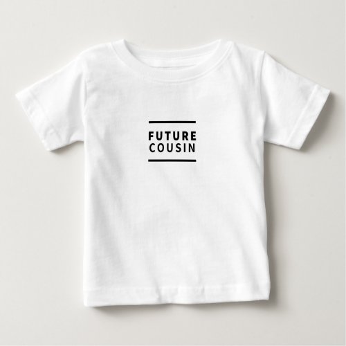Future cousin baby T_Shirt