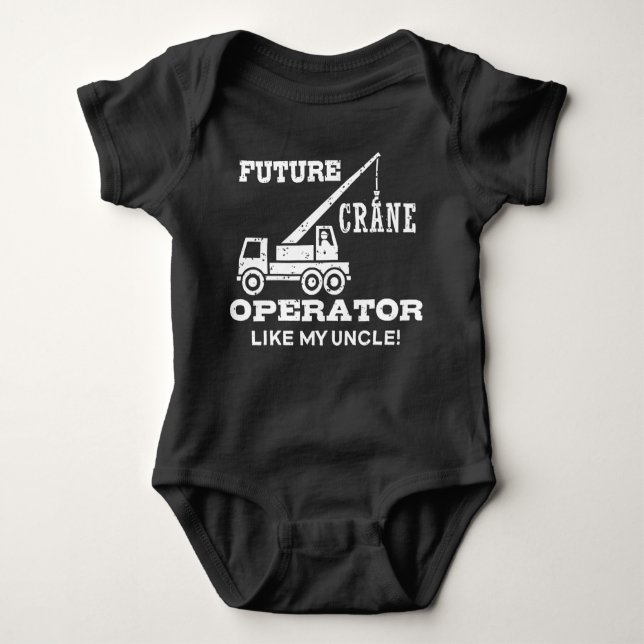 Future Crane Operator Like My Uncle Baby Bodysuit (Front)