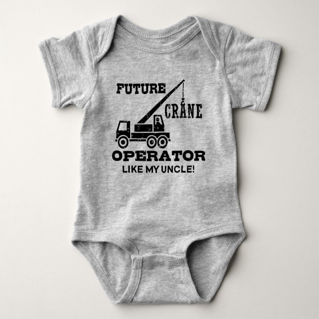 Future Crane Operator Like My Uncle Baby Bodysuit (Front)