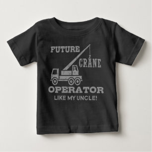 Future Crane Operator Like My Uncle Baby T-Shirt