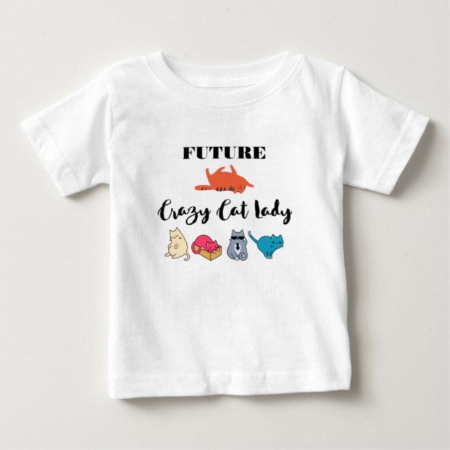 Future Crazy Cat Lady - Cute Kitty Illustration Baby T-Shirt (Front)