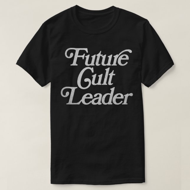 Future Cult Leader FadedStyle Design 1 T-Shirt (Design Front)