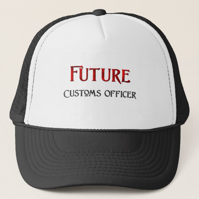 Future Customs Officer Trucker Hat (Front)