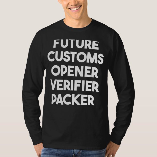 Future Customs Opener Verifier Packer T-Shirt (Front)
