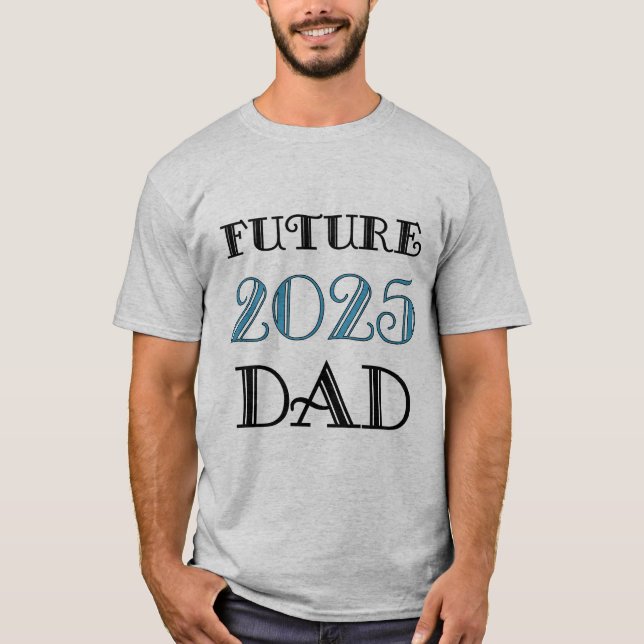 Future Dad 2025 T-Shirt (Front)